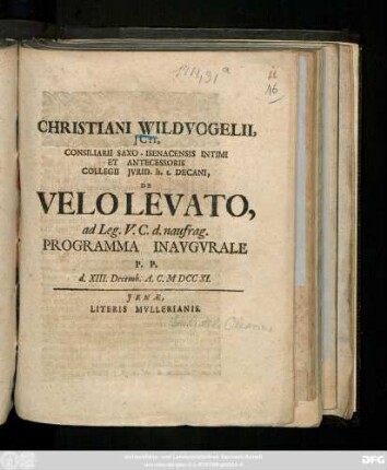 Christiani Wildvogelii, JCti, Consiliarii Saxo-Isenacensis Intimi Et Antecessoris Collegii Jvrid. h. t. Decani, De Velo Levato, ad Leg. V. C. d. naufrag. Programma Inavgvrale P. P. d. XIII. Decemb. A.C. MDCCXI.
