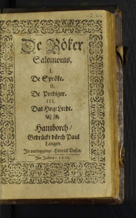 De Böker Salomonis : I. De Spröke. II. De Prediger. III. Dat Hoge Leedt