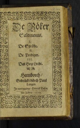 De Böker Salomonis : I. De Spröke. II. De Prediger. III. Dat Hoge Leedt