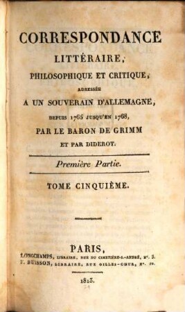 Correspondance littéraire, philosophique et critique, adressée à un souverain d'Allemagne. 1,5, Depuis 1765 jusqu'en 1768