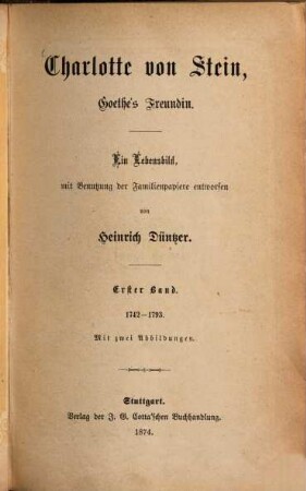 Charlotte von Stein, Goethe's Freundin : ein Lebensbild, mit Benutzung der Familienpapiere entworfen. 1