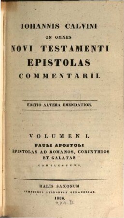 Iohannis Calvini in omnes Novi Testamenti epistolas commentarii, 1. Pauli apostoli : epistolas ad Romanos, Corinthios et Galatas