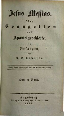 J. C. Lavaters sämmtliche Werke, 3. Jesus Messias, oder Die Evangelien und Apostelgeschichte in Gesängen ; 3