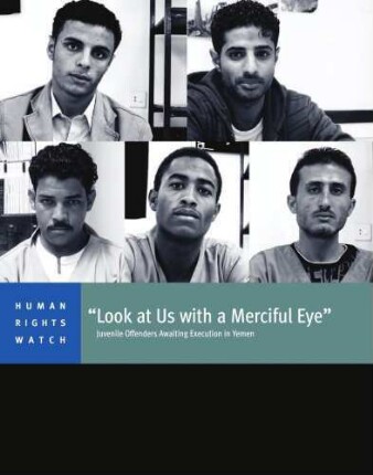 "Look at us with a merciful eye" : juvenile offenders awaiting execution in Yemen