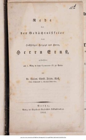 Rede bei der Gedächtnißfeier des Hochseligen Herzogs und Herrn, Herrn Ernst, gehalten am 1. März in dem Gymnasio ill. zu Gotha