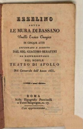 Ezzelino sotto le mura di Bassano : ballo eroico tragico in cinque atti ; da rappresentarsi nel Nobile Teatro di Apollo nel carnevale dell'anno 1835