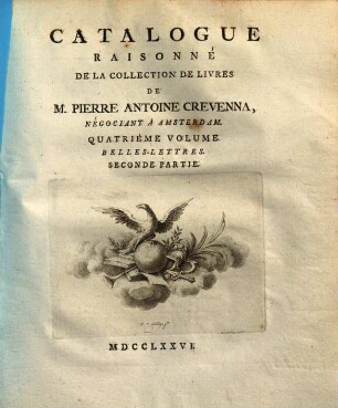 Catalogue raisonné de la collection de livres de M. Pierre Antoine Crevenna, négociant à Amsterdam. 4