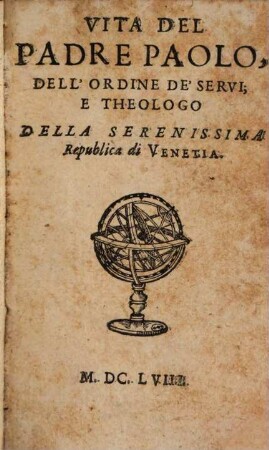Vita del Padre Paolo [Sarpi] dell'ordine de'Servi