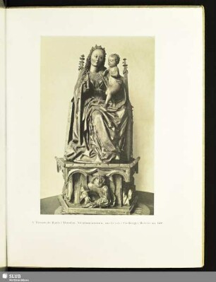 3. Thronende Maria / Dresden, Altertumsmuseum, aus Geyer / Freiberger Meister um 1490
