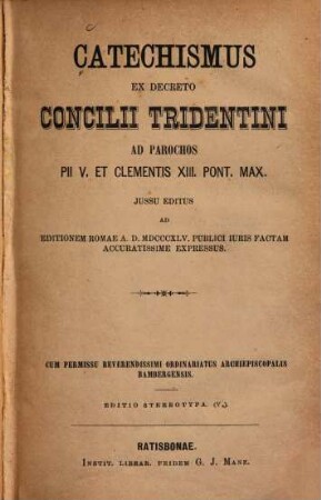 Catechismus ex decreto Concilii Tridentini ad parochos Pii V. et Clementis XIII. Pont. Max.