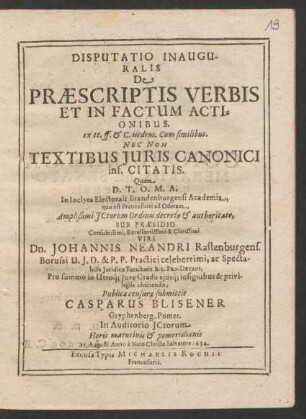 Disputatio Inauguralis De Praescriptis Verbis Et In Factum Actionibus. ex tt. ff. & C. iisdem. Cum similibus. Nec Non Textibus Iuris Canonici inf. Citatis