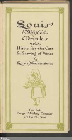 Louisʹ mixed drinks : with hints for the care & serving of wines