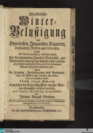 [1]: Physikalische Winter-Belustigung : mit Hyacinthen, Jonquillen, Tazzetten, Tulipanen, Nelken und Levcojen ...