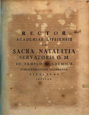 Rector Academiae Lipsiensis Ad Sacra Natalitia Servatoris O. M. In Templo Academico Pvblica Oratione Celebranda Cives Svos Invitat
