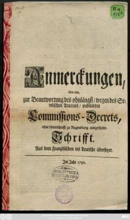 Anmerckungen über eine, zur Beantwortung des ohnlängst, wegen des Sevilischen Tractats, publicirten Commissions-Decrets, ohne Unterschrifft zu Regensburg ausgetheilte Schrifft : aus dem Französischen ins Teutsche übersetzt