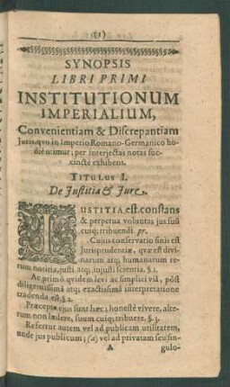 Synopsis Libri Primi Institutionum Imperialium, Convenientiam & Discrepantiam Iuris, quo in Imperio Romano-Germanico hodie utimur; per interiectas notas succincte exhibens.