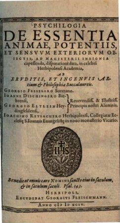 Psychilogia De Essentia Animae, Potentiis, Et Sensvvm Exteriorvm Obiectis : ad Magisterii Insignia capessenda, disputationi data ...
