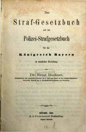 Das Straf-Gesetzbuch und das Polizei-Strafgesetzbuch für das Königreich Bayern in ärztlicher Beziehung