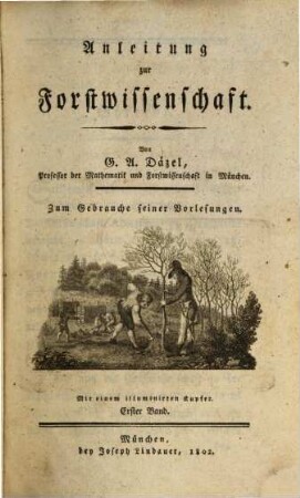 Anleitung zur Forstwissenschaft : zum Gebrauche seiner Vorlesungen, 1