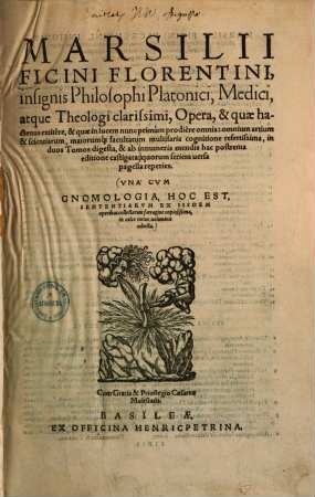 Marsilii Ficini ... opera : & quae hactenus extitere & quae in lucem nunc primum prodiere omnia ... ; in duos tomos digesta, 1