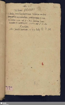Bl. 473-478: 8)Brahei, Tychonis, tabula prosthaphaeresium solarium nostris temporibus accommodata, praesupponens eccentricitatem 3584 aut P2M9, qualium Semidiameter Eccentrici est 100000, aut P.60.M.0. resoluta 1599. Iulij D. 6. h. 2. P. M.