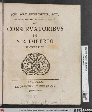 Ioh. Wilh. Engelbrecht, Icti, Professor. Qvondam Helmstad. Celeberrimi De Conservatoribvs In S. R. Imperio Dissertatio