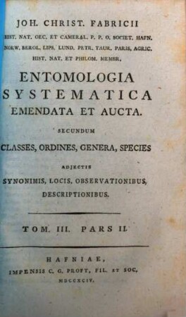 Joh. Christ. Fabricii Hist. Nat. Oec. Et Cameral. P.P.O. ... Entomologia Systematica Emendata Et Aucta : Secundum Classes, Ordines, Genera, Species Adjectis Synonimis, Locis, Observationibus, Descriptionibus, 3,2