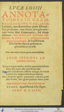 LVCAE LOSSII ANNOTATIONES IN GRAMMATICAM D. PHILIP. MELANCH. Latinam ... Iam denuò post septimam editionem ab ipso AVTORE diligenter reuisae atque locupletatae