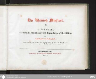 The Rhenish minstrel : A Series of Ballads, traditional and legendary, of the Rhine