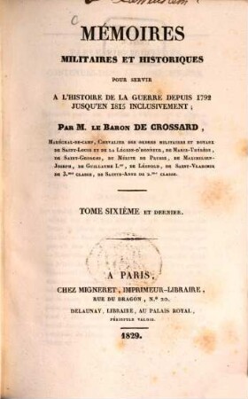 Mémoires militaires et historiques pour servir à l'histoire de la guerre depuis 1792 jusqu'en 1815 inclusivement. 6