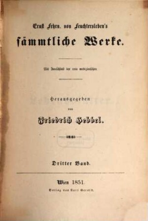 Ernst Frhrn. von Feuchtersleben's sämmtliche Werke : mit Ausschluß der rein medizinischen, 3. Lebensblätter