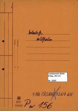 Personenheft Wilhelm Walch (*14.12.1908), Kriminalkommissar und SS-Hauptsturmführer