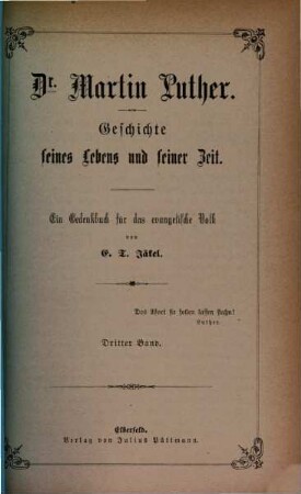 Dr. Martin Luther : Geschichte seines Lebens u. seiner Zeit ; e. Gedenkbuch für d. evang. Volk. 3