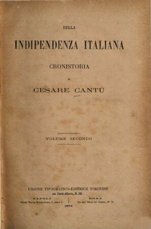 Della Indipendenza italiana Cronistoria : (Divisa in tre Periodi: Francese-Tedesco-Nazionale.). 2,1