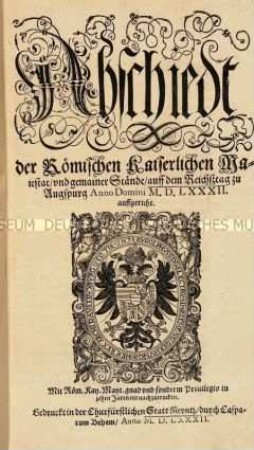Abschied der Römischen Kaiserlichen Majestät und gemeiner Stände auf dem Reichstag zu Augsburg