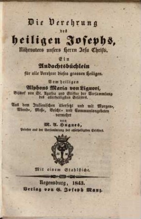 Die Verehrung des heiligen Josephs, Nährvaters unsers Herrn Jesu Christi : ein Andachtsbüchlein für alle Verehrer dieses grossen Heiligen ; mit 1 Stahlstiche