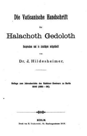 Die Vaticanische Handschrift der Halachoth Gedoloth : besprochen und in Auszügen mitgetheilt / von J. Hildesheimer
