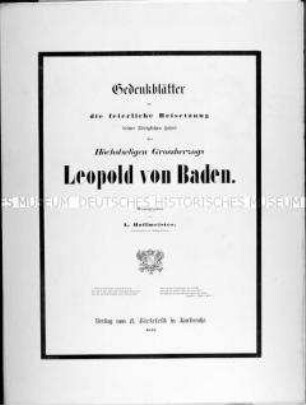 Mappe mit drei Gedenkblättern an die feierliche Beisetzung des Großherzogs (Karl Friedrich) Leopold von Baden