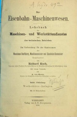Das Eisenbahn-Maschinenwesen : Lehrbuch des Maschinen- und Werkstättendienstes und des technischen Betriebes ; zur Vorbereitung für das Staatsexamen der Maschinen-Bauführer, Maschinenmeister und Eisenbahn-Baumeister, 3. Werkstätten-Anlagen
