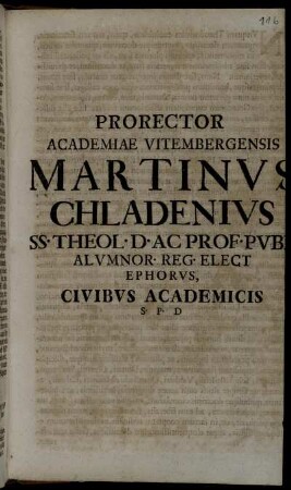 Prorector Academiae Vitembergensis Martinvs Chladenivs SS. Theol. D. AC Prof. Pvb. Alvmnor. Reg. Elect Ephorvs, Civibvs Academicis S. P. D.