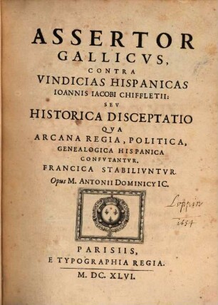 Assertor gallicus contra Vindicias Hispanicas Joan. Jacobi Chiffletii
