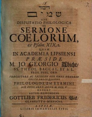Dîbbûr šāmayim sive disputatio philologica de sermone coelorum, ex Psalm. XIX,2.