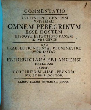 Commentatio De Principio Gentivm Vniversali Omnem Peregrinvm Esse Hostem Eivsqve Effectibvs Passim In Ivre Obviisv