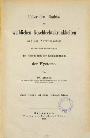Ueber den Einfluss der weiblichen Geschlechtskrankheiten auf das Nervensystem : mit besonderer Berücksichtigung des Wesens und der Erscheinungen der Hysterie