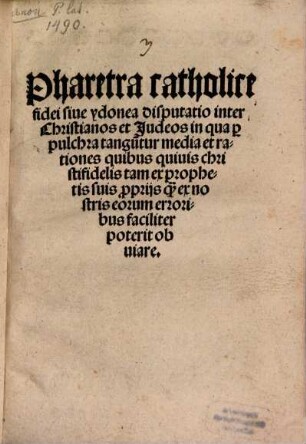 Pharetra Fidei catholicae sive disputatio inter Christianos et Iudaeos ... de fide cathol.