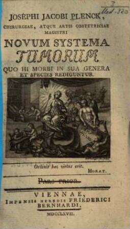 Josephi Jacobi Plenck ... Novum Systema Tumorum : Quo Hi Morbi In Sua Genera Et Species Rediguntur, Pars Prior