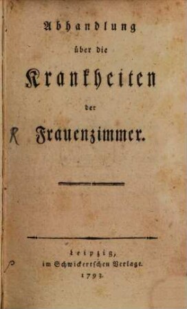 Abhandlung über die Krankheiten der Frauenzimmer