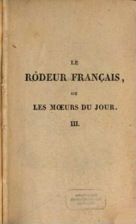 Le rôdeur français, ou les moeurs du jour, 3