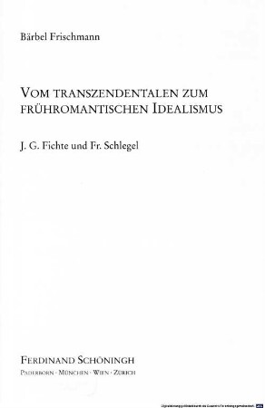 Vom transzendentalen zum frühromantischen Idealismus : J. G. Fichte und Fr. Schlegel