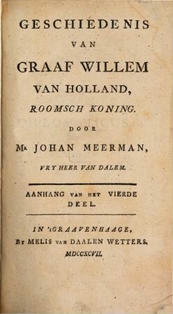 Geschiedenis van Graaf Willem van Holland, Roomsch Koning. [4,a], [Codex diplomaticus] : Anhang van het vierde deel